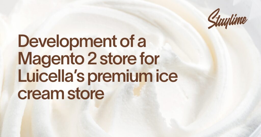 Luicella's Ice Cream ecommerce case study by Staylime on Magento
